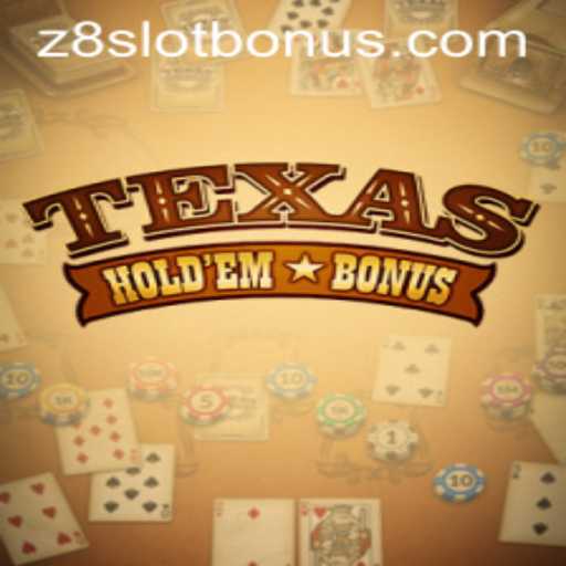 Exploring the Thrills of Texas Hold'em Bonus in the z8slot Era